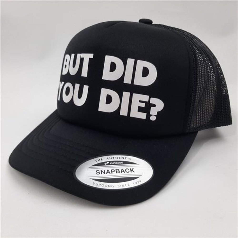 But Did You Die? Hat Cap Vintage Trucker Style Mesh Snapback Foam Front Funny - Picture 2 of 5